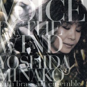 VOICE IN THE WIND YOSHIDA MINAKO WITH BRASS ART ENSEMBLE(Hybrid
