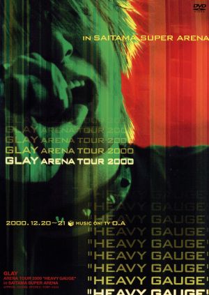 GLAY ARENA TOUR 2000 “HEAVY GAUGE