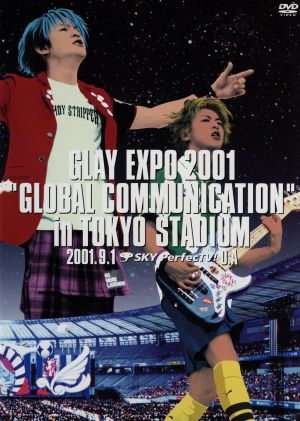 GLAY EXPO 2001 GLOBAL COMMUNICATION in TOKYO STADIUM