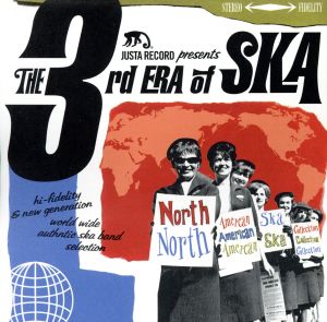 JUSTA RECORD presents The 3rd ERA of SKA～NORTH AMERICAN SKA COLLECTION～