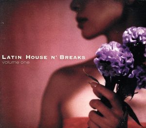 LATIN HOUSE N' BREAKS volume one