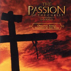 THE PASSION OF THE CHRIST SONGS