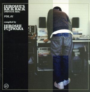 HIROSHI'S KICK BACK(PRIVATE MIX)VOL.1 compiled by HIROSHI FUJIWARA