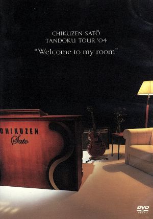 CHIKUZEN SATO TANDOKU TOUR '04 “Welcome to my room