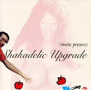 SANTOS presents Shakaderic Upgradeitaria