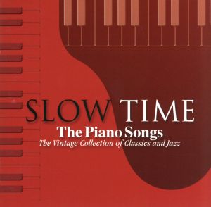 SLOW TIME-The Piano Songs The Vintage Collection of Classics and Jazz