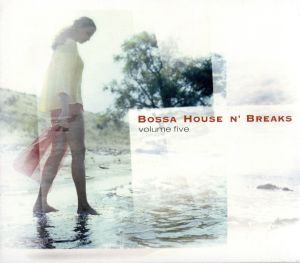 Bossa House n' Breaks volume five