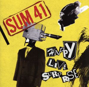 ハッピー・ライヴ・サプライズ ～SUM 41 ライヴ・ベスト