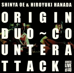 ORIGIN DUO～COUNTERATTACK 大江慎也&花田裕之ACOUSTIC LIVE(DVD付)