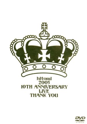 hitomi 2005 10TH ANNIVERSARY LIVE THANK YOU