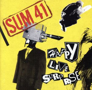 ハッピー・ライヴ・サプライズ ～SUM 41 ライヴ・ベスト