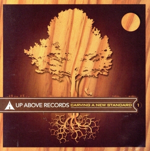 Up Above Records Presents Carving A New Standard VOL.1