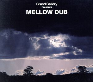 Grand Gallery PRESENTS MELLOW DUB