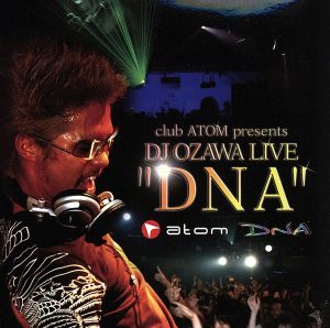 クラブアトム・プレゼンツ・DJ OZAWAライブ「DNA」