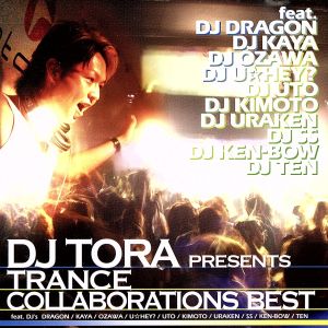 DJ TORA PRESENTS TRANCE COLLABORATIONS BEST