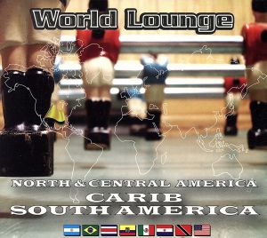 World Lounge::北中米カリブ&南米