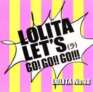 LOLITA LET'S(ラ)GO！GO!!GO!!!