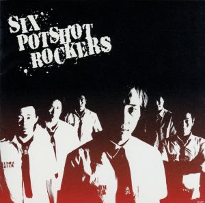 SIX POTSHOT ROCKERS