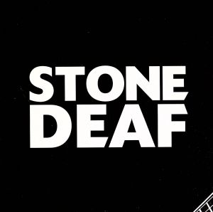 Stone Deaf