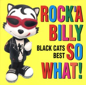 COLEZO！ ROCK'A BILLY SO WHAT！ BLACK CATS BEST