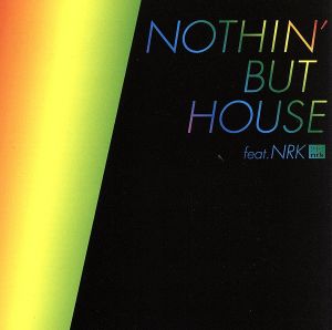 NOTHIN' BUT HOUSE FEAT.NRK