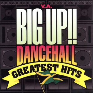 BIG UP!! Dancehall CREATEST HITS