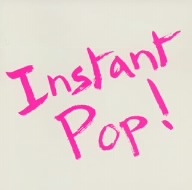 Instant Pop！1