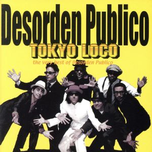 Tokyo Loco…the very best of Desorden Publico