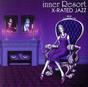 inner Resort::X-RATED JAZZ