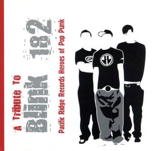 A Tribute To BLINK 182 Pacific Ridge Records Heroes of Pop Punk