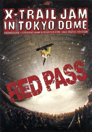 X-TRAIL JAM in TOKYO DOME～RED PASS