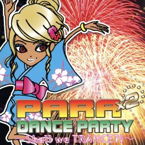 PARA×2 DANCE PARTY-Shall we TRANCE?!-