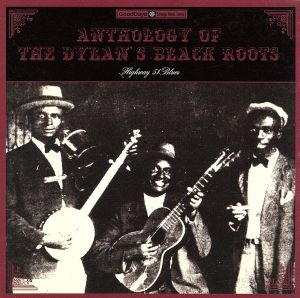 ANTHOLOGY OF THE DYLAN'S BLACK ROOTS