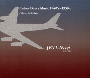 JET LAG;4 Cuban Dance Music 1940's～1950's