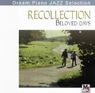 Dream Piano JAZZ Selection::愛～愛しき日々 RECOLLECTION BELOVED DAYS