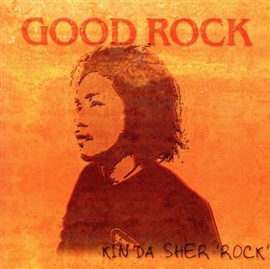 KIN DA SHER ROCK/GOOD ROCK