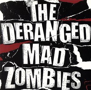 the Deranged Mad Zombies