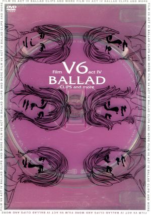 Film V6 act Ⅳ -BALLAD CLIPS and more-