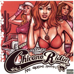 Chuck Up！Records Presents::Chicano Ridin' Vol.1 Me gustas mucho！