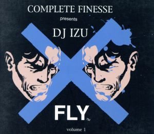 COMPLETE FINESSE presents FLY by DJ IZU