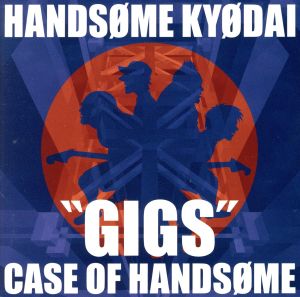 GIGS -CASE OF HANDSOME-