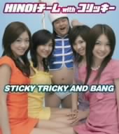 STICKY TRICKY AND BANG