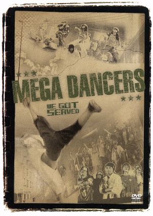 MEGA DANCERS～WE GOT SERVED～