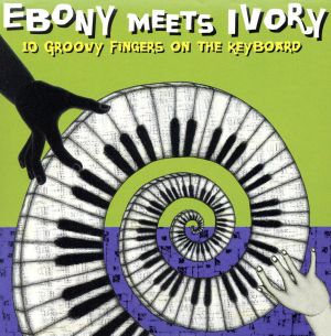 EBONY meets IVORY ～10 Groovy Fingers on the Keyboard～