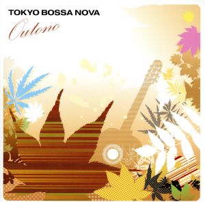 Tokyo Bossa Nova ～Outono～