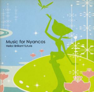 Music For Nyancos Hello！ Brilliant future