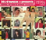 Hotwax presents ガールズ、イット・エイント・イージー