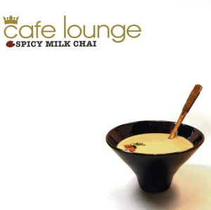 cafe lounge SPICY MILK CHAI