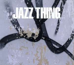 Grand Gallery PRESENTS::JAZZ THING