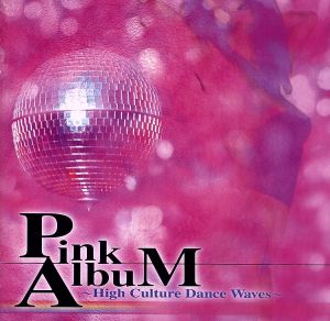 Pink Album ～High Culture Dance Waves～